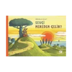 Sevgi Nereden Gelir?