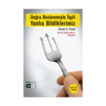 Doğru Beslenmeyle İlgili Yanlış Bildiklerimiz