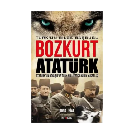 Bozkurt Atatürk - Türk'ün Bilge Başbuğu