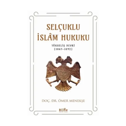 Selçuklu İslam Hukuku ;(Yükseliş Devri [1063-1092])
