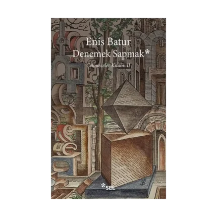 Denemek Sapmak - Çekmeceler Kitabı II