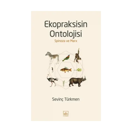 Ekopraksisin Ontolojisi: Spinoza ve Marx