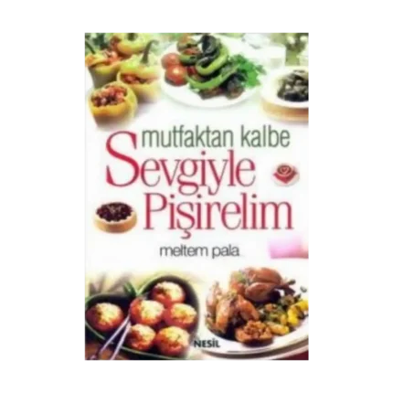 Mutfaktan Kalbe Sevgiyle Pişirelim