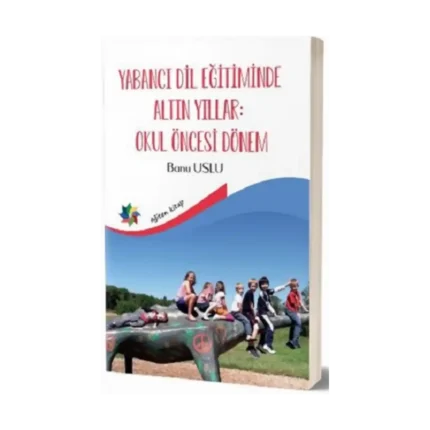 Yabancı Dil Eğitiminde Altın Yıllar : Okul Öncesi Dönem