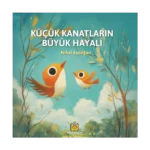 Küçük Kanatların Büyük Hayali (Ciltli)