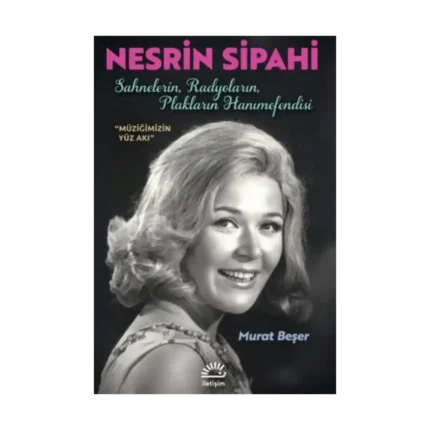 Nesrin Sipahi-Sahnelerin, Radyoların, Plakların Hanımefendisi