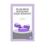 İslam Miras Hukukunda İrade Hürriyeti