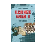 Tarihten Ve Günümüzden Klasik Müzik Yazıları- II
