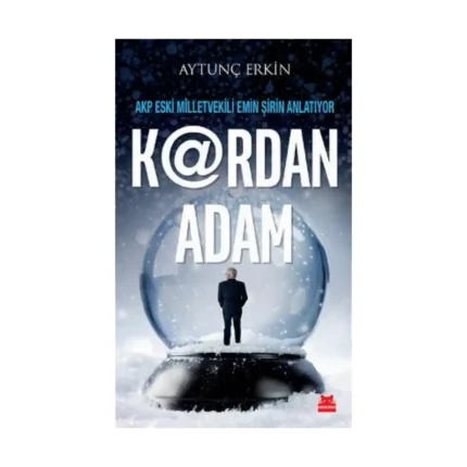 Kardan Adam - AKP Eski Milletvekili Emin Şirin Anlatıyor