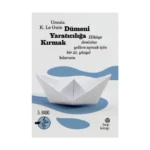 Dümeni Yaratıcılığa Kırmak: Hikaye Denizine Yelken Açmak İçin Bir 21. Yüzyıl Kılavuzu