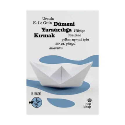 Dümeni Yaratıcılığa Kırmak: Hikaye Denizine Yelken Açmak İçin Bir 21. Yüzyıl Kılavuzu