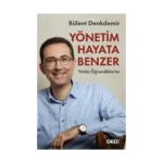 Yönetim Hayata Benzer: Yolda Öğrendiklerim
