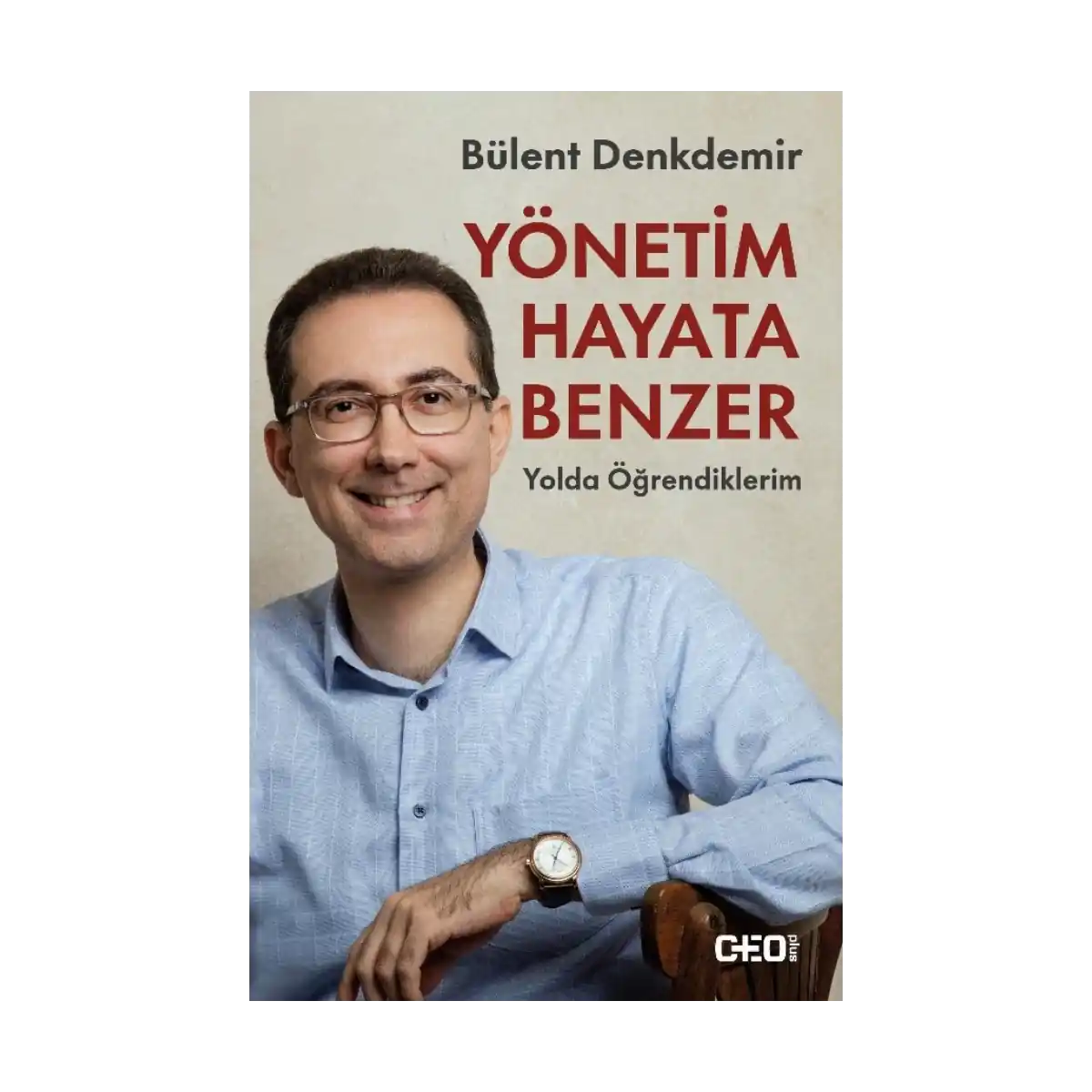 f9b4f-yonetim-hayata-benzer-yolda-ogrendiklerim-1-1.webp Yönetim Hayata Benzer: Yolda Öğrendiklerim - Görsel 1
