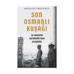 Son Osmanlı Kuşağı ve Modern Ortadoğu'nun Oluşumu
