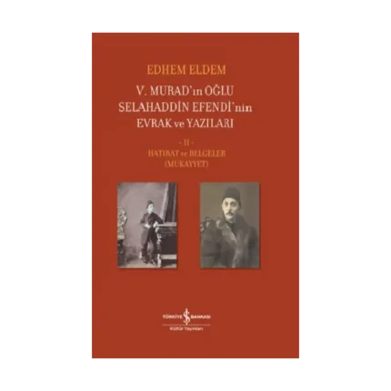 V.Murad’ın Oğlu Selahaddin Efendi’nin Evrak Ve Yazıları  II Cilt (Ciltli)