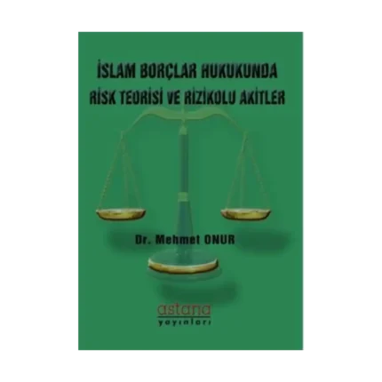 İslam Borçlar Hukukunda Risk Teorisi ve Rizikolu Akitler