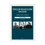 Ekolojik İnsancıllığın Öncüleri