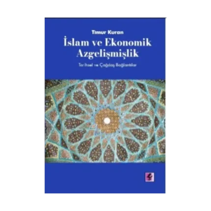 İslam ve Ekonomik Azgelişmişlik: Tarihsel ve Çağdaş Bağlantılar