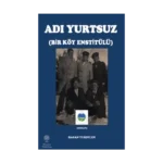 Adı Yurtsuz - Bir Köy Estitülü