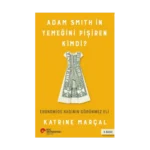 Adam Smıth’in Yemeğini Pişiren Kimdi? Ekonomide Kadının Görünmez Eli