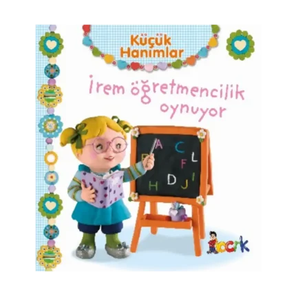 İrem Öğretmencilik Oynuyor (Ciltli)