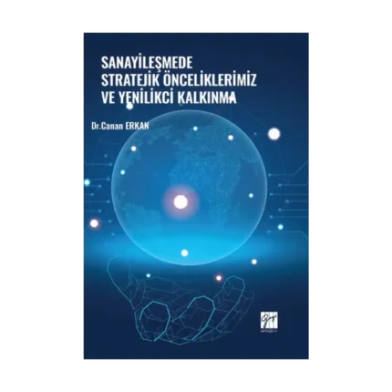 Sanayileşmede Stratejik Önceliklerimiz ve Yenilikçi Kalkınma