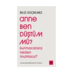 Anne Ben Düştüm mü?