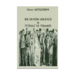 Bir Devrin Hikayesi & İttihat ve Terakki