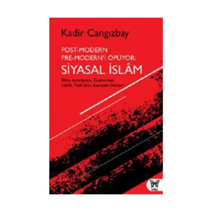 Post-Modern Pre-Modern’i Öpüyor: Siyasal İslam