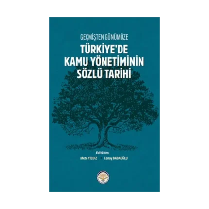 Geçmişten Günümüze Türkiye'de Kamu Yönetiminin Sözlü Tarihi