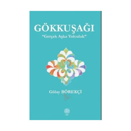 Gökkuşağı - Gerçek Aşka Yolculuk