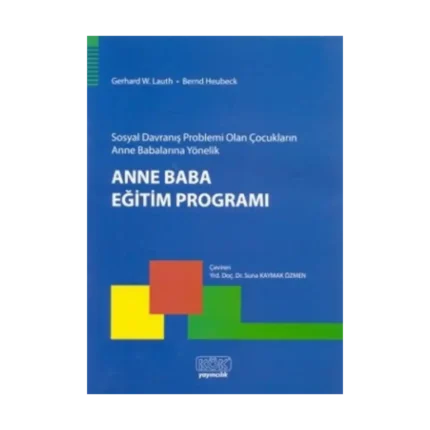Sosyal Davranış Problemi Olan Çocukların Anne Babalarına Yönelik Anne Baba Eğitim Programı