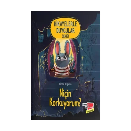 Niçin Korkuyorum ? - Hikayelerle Duygular Serisi