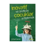 İnovatif Ve Üretken Çocuklar Yetiştirmek