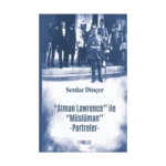 ‘‘Alman Lawrence’’ ile ‘‘Müslüman’’ Portreler