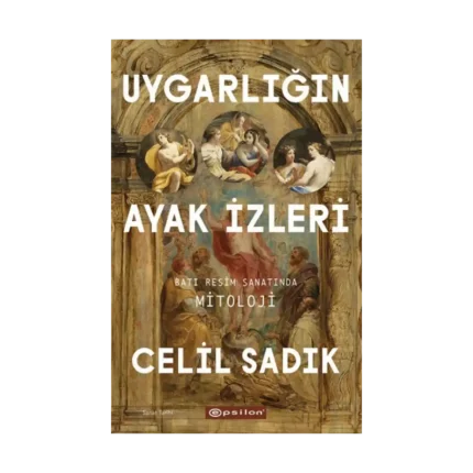 Uygarlığın Ayak İzleri - Batı Resim Sanatında Mitoloji