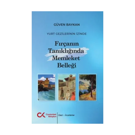 Yurt Gezilerinin İzinde Fırçanın Tanıklığında Memleket Belleği