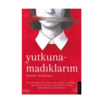 Yutkunamadıklarım;“Haksızlık” Temalı Öyküler…
