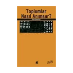 Toplumlar Nasıl Anımsar?