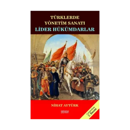 Türklerde Yönetim Sanatı, Lider Hükümdarlar