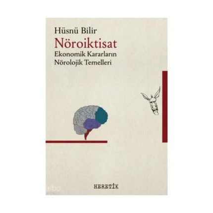 Nöroiktisat; Ekonomik Kararların Nörolojik Temelleri
