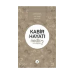 Kabir Hayatı Nedir Ne Değildir?
