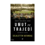 Türkiye’nin Sosyal Tarihi Umut ve Trajedi;Kadimden Cedide