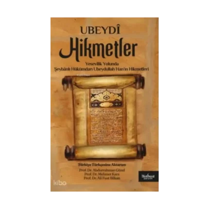 Yesevîlik Yolunda - Şeybânlı Hükümdarı Ubeydullah Han’ın Hikmetleri