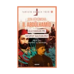 Son Hükümdar II. Abdülhamid;  Ulu Hakan mı, Despot Sultan mı?;Tarihin Gerçek Yüzü - 6