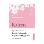 Kaizen;Japon Felsefesiyle Küçük Adımlarla Hayatınızı Değiştiren
