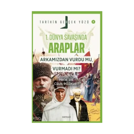 Birinci Dünya Savaşı’nda Araplar; Arkamızdan Vurdu mu, Vurmadı mı?;Tarihin Gerçek Yüzü - 5