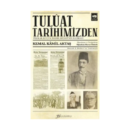 Tulûat Tarihimizden;Pişekâr Küçük İsmail Efendi’nin Hatıratı