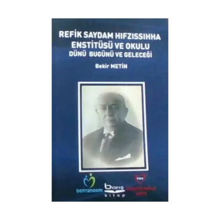 Refik Saydam Hıfzıssıhha Enstitüsü ve Okulu Dünü Bugünü ve Geleceği