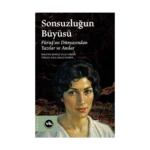 Sonsuzluğun Büyüsü;Füruğ’un Dünyasından Yazılar ve Anılar